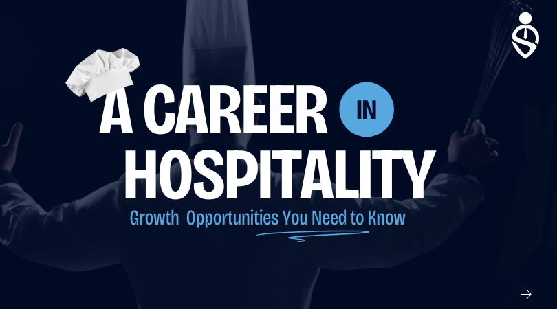 A Career in Hospitality Growth Opportunities You Need to Know