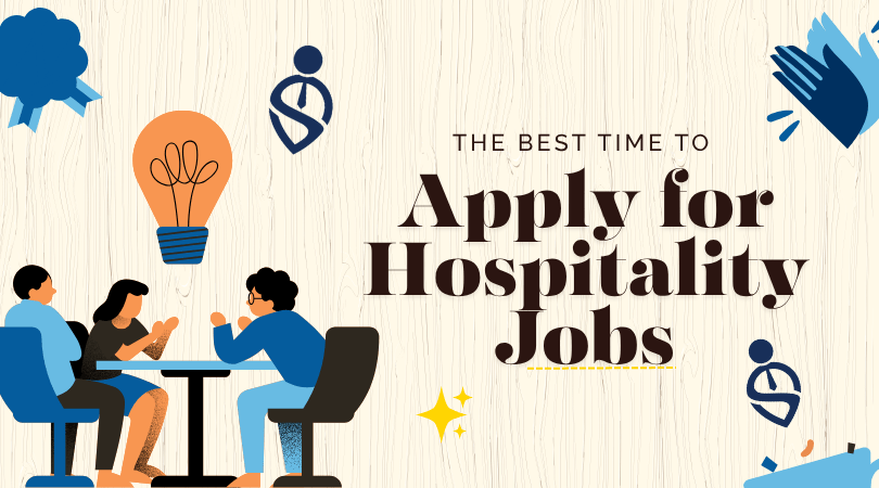 The Best Time to Apply for Hospitality Jobs (And When to Avoid)
