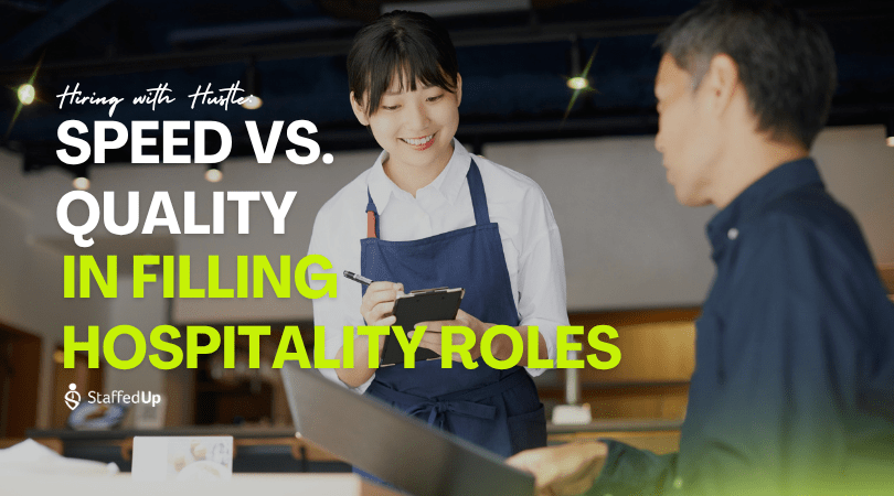 Hiring with Hustle Speed vs. Quality in Filling Hospitality Roles
